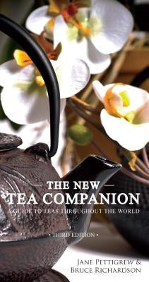 The New Tea Companion: A Guide to Teas Throughout the World by Pettigrew, Jane