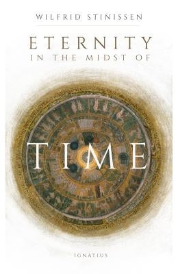 Eternity in the Midst of Time by Stinissen, Wilfred