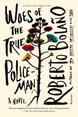 Woes of the True Policeman by Bolaño, Roberto