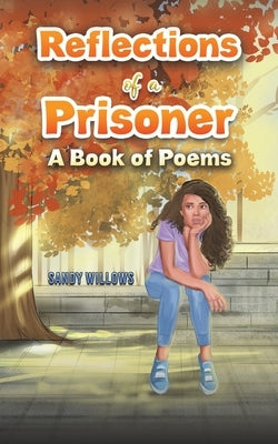 Reflections of a Prisoner by Willows, Sandy