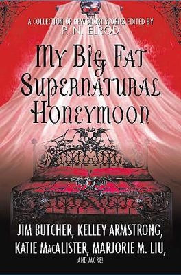 My Big Fat Supernatural Honeymoon by Elrod, P. N.