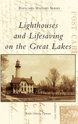 Lighthouses and Lifesaving on the Great Lakes by Cynowa, Linda Osborne