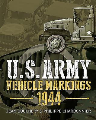 U.S. Army Vehicle Markings 1944 by Bouchery, Jean