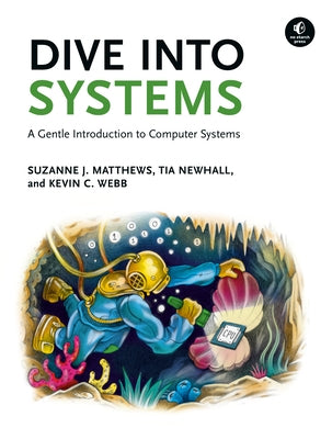 Dive Into Systems: A Gentle Introduction to Computer Systems by Matthews, Suzanne J.