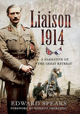 Liaison 1914: A Narrative of the Great Retreat by Spears, Edward