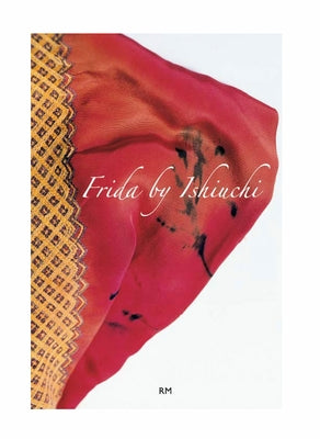 Frida by Ishiuchi (Frida by Ishiuchi, Spanish Edition) by Ishiuchi, Miyako