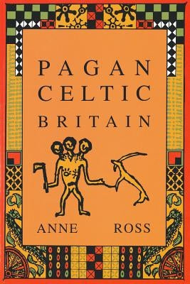 Pagan Celtic Britain by Ross, Anne
