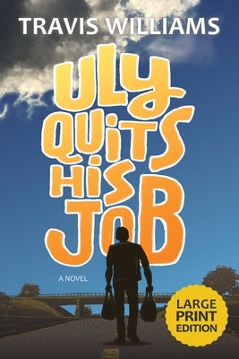 Uly Quits His Job by Williams, Travis