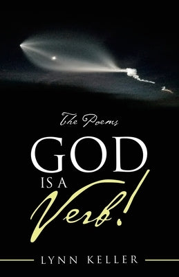 God Is a Verb!: The Poems by Keller, Lynn