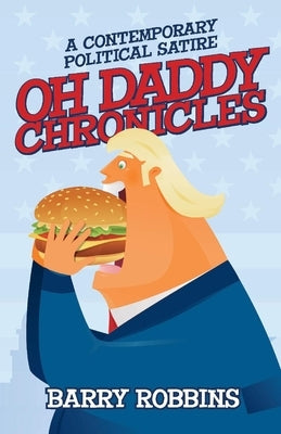 Oh Daddy Chronicles by Robbins, Barry