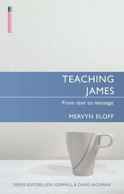 Teaching James: From Text to Message by Eloff, Mervyn