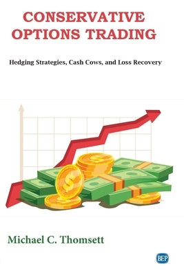 Conservative Options Trading: Hedging Strategies, Cash Cows, and Loss Recovery by Thomsett, Michael C.