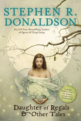 Daughter of Regals & Other Tales by Donaldson, Stephen R.