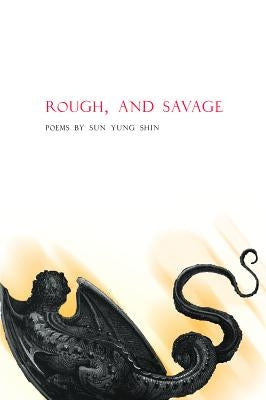 Rough, and Savage by Shin, Sun Yung
