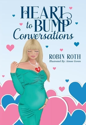 Heart to Bump Conversations by Roth, Robin