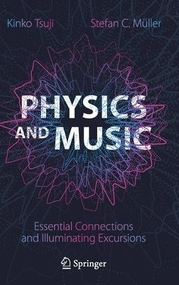 Physics and Music: Essential Connections and Illuminating Excursions by Tsuji, Kinko