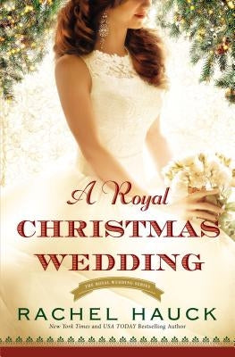 A Royal Christmas Wedding by Hauck, Rachel
