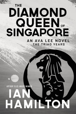 The Diamond Queen of Singapore: An Ava Lee Novel by Hamilton, Ian