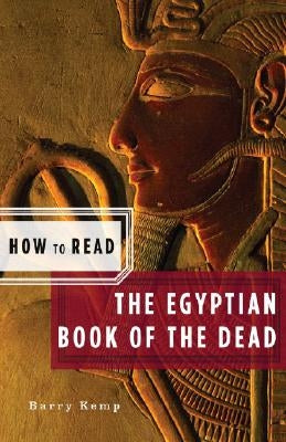 How to Read the Egyptian Book of the Dead (American) by Kemp, Barry