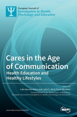 Cares in the Age of Communication: Health Education and Healthy Lifestyles by Herrera-Peco, Iv´an