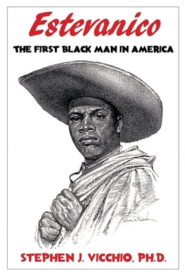 Estevanico: The First Black Man in America by Vicchio, Stephen J.