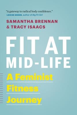 Fit at Mid-Life: A Feminist Fitness Journey by Brennan, Samantha