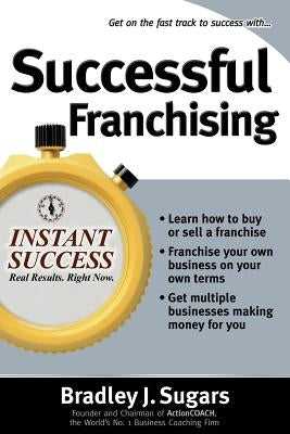 Successful Franchising by Sugars, Bradley J.