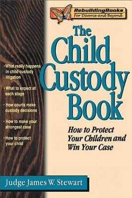 The Child Custody Book by Stewart, James W.