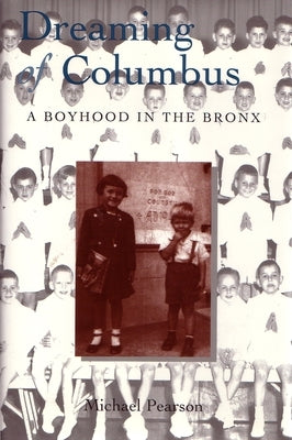 Dreaming of Columbus: A Boyhood in the Bronx by Pearson, Michael