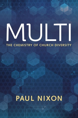 Multi: The Chemistry of Church Diversity by Nixon, Paul