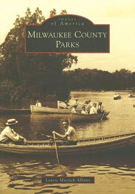 Milwaukee County Parks by Albano, Laurie Muench