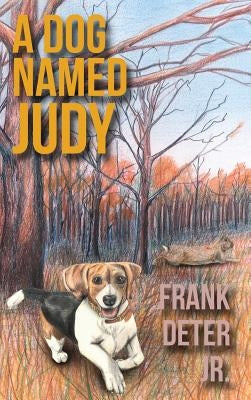 A Dog Named Judy by Deter, Frank