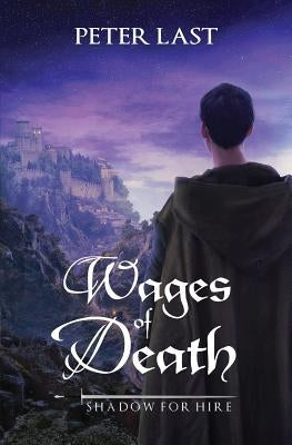 Wages of Death: Shadow For Hire Series - Book 1 by Last, Peter