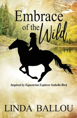 Embrace of the Wild by Ballou, Linda