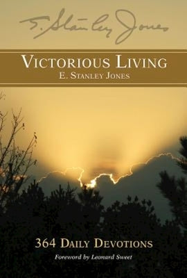 Victorious Living by E Stanley Jones Foundation