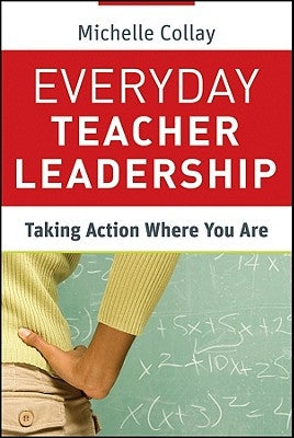 Everyday Teacher Leadership by Collay, Michelle