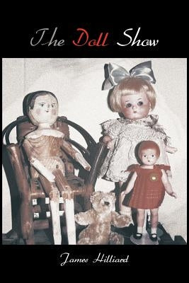 The Doll Show by Hilliard, James