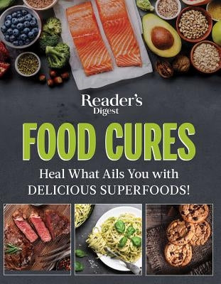 Reader's Digest Food Cures New Edition: Tasty Remedies to Treat Common Conditions by Reader's Digest