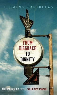 From Disgrace to Dignity by Bartollas, Clemens
