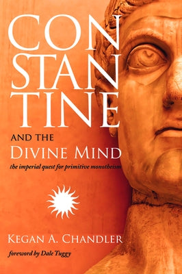 Constantine and the Divine Mind by Chandler, Kegan a.