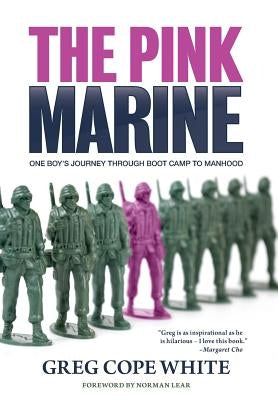 The Pink Marine: One Boy's Journey Through Bootcamp To Manhood by White, Greg Cope