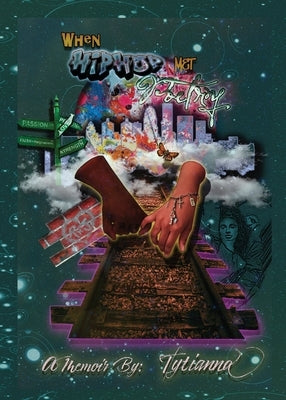 When Hip Hop Met Poetry: An Urban Love Story by Wells, Tytianna Nikia Maria
