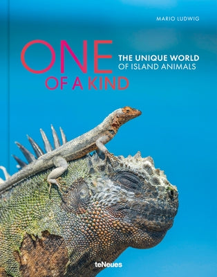 One of a Kind: The Unique World of Island Animals by Ludwig, Mario
