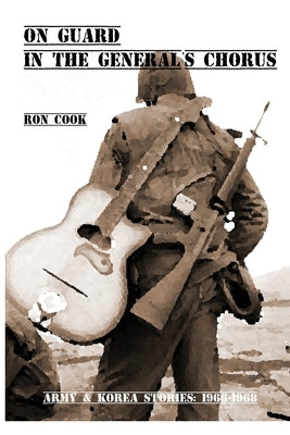 On Guard in the General's Chorus by Cook, Ron