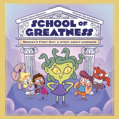 Medusa's First Day: A Story about Kindness by Kilpatrick, Karen