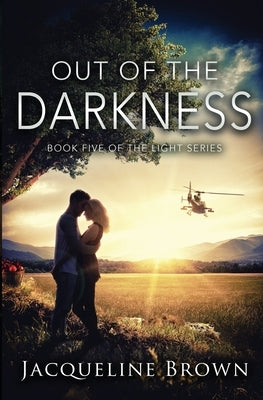 Out of the Darkness: Book 5 of The Light Series by Brown, Jacqueline