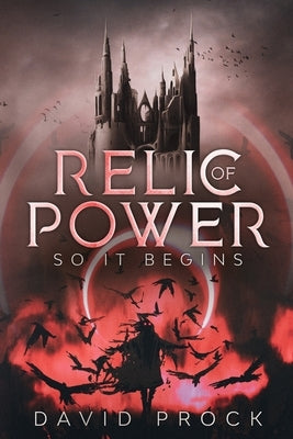 Relic of Power: So it Begins by Prock, David