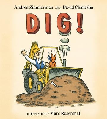 Dig! by Zimmerman, Andrea