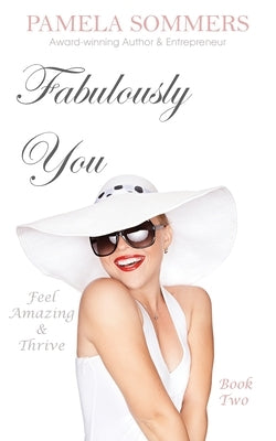 Fabulously You: Feel Amazing and Thrive by Sommers, Pamela