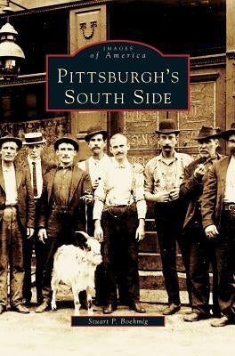 Pittsburgh's South Side by Boehmig, Stuart P.